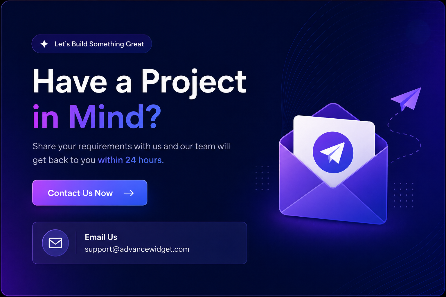 Contact AdvanceWidget to discuss your project